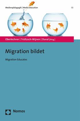 Oberlechner / Trültzsch-Wijnen / Duval |  Migration bildet | eBook | Sack Fachmedien