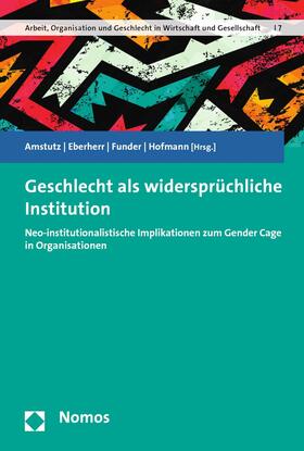 Amstutz / Eberherr / Funder |  Geschlecht als widersprüchliche Institution | eBook | Sack Fachmedien