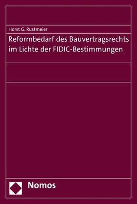 Rustmeier |  Reformbedarf des Bauvertragsrechts im Lichte der FIDIC-Bestimmungen | eBook | Sack Fachmedien