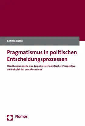 Rothe |  Pragmatismus in politischen Entscheidungsprozessen | eBook | Sack Fachmedien