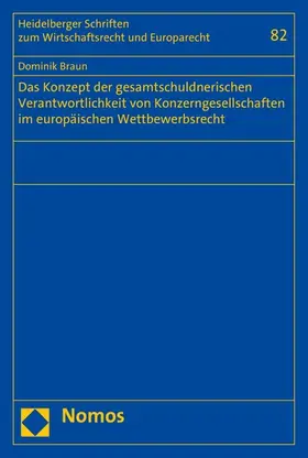 Braun |  Das Konzept der gesamtschuldnerischen Verantwortlichkeit von Konzerngesellschaften im europäischen Wettbewerbsrecht | eBook | Sack Fachmedien