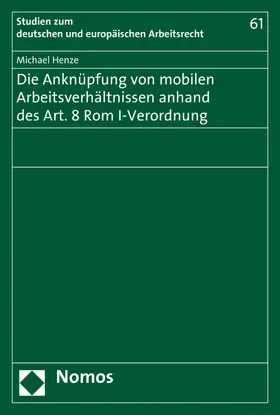 Henze |  Die Anknüpfung von mobilen Arbeitsverhältnissen anhand des Art. 8 Rom I-Verordnung | eBook | Sack Fachmedien