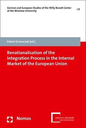 Grzeszczak |  Renationalisation of the Integration Process in the Internal Market of the European Union | eBook | Sack Fachmedien