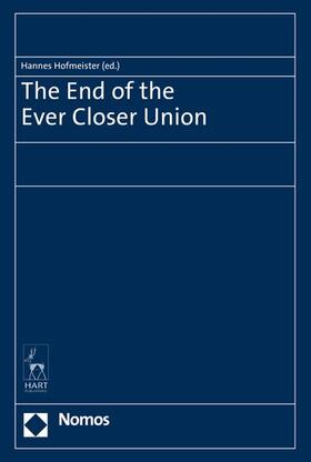 Hofmeister |  The End of the Ever Closer Union | eBook | Sack Fachmedien