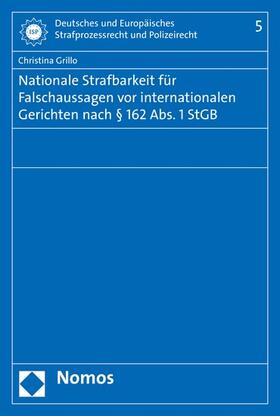 Grillo |  Nationale Strafbarkeit für Falschaussagen vor internationalen Gerichten nach § 162 Abs. 1 StGB | eBook | Sack Fachmedien