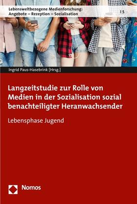 Paus-Hasebrink |  Langzeitstudie zur Rolle von Medien in der Sozialisation sozial benachteiligter Heranwachsender | eBook | Sack Fachmedien
