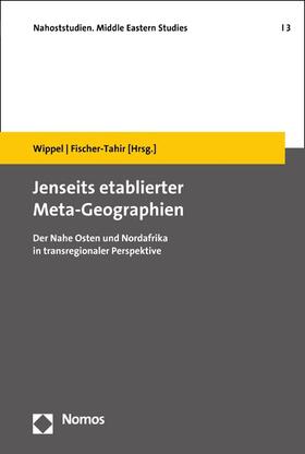 Wippel / Fischer-Tahir |  Jenseits etablierter Meta-Geographien | eBook | Sack Fachmedien