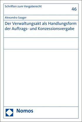 Saager |  Der Verwaltungsakt als Handlungsform der Auftrags- und Konzessionsvergabe | eBook | Sack Fachmedien