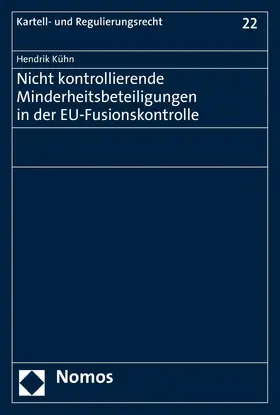 Kühn |  Nicht kontrollierende Minderheitsbeteiligungen in der EU-Fusionskontrolle | eBook | Sack Fachmedien