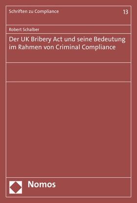 Schalber |  Der UK Bribery Act und seine Bedeutung im Rahmen von Criminal Compliance | eBook | Sack Fachmedien