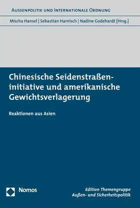 Hansel / Harnisch / Godehardt |  Chinesische Seidenstraßeninitiative und amerikanische Gewichtsverlagerung | eBook | Sack Fachmedien