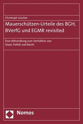 Lüscher |  Mauerschützen-Urteile des BGH, BVerfG und EGMR revisited | eBook | Sack Fachmedien