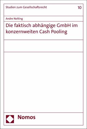 Nolting |  Die faktisch abhängige GmbH im konzernweiten Cash Pooling | eBook | Sack Fachmedien