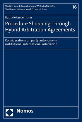 Lendermann |  Procedure Shopping Through Hybrid Arbitration Agreements | eBook | Sack Fachmedien
