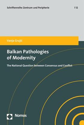 Grujic |  Balkan Pathologies of Modernity | eBook | Sack Fachmedien