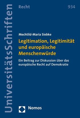 Siebke |  Legitimation, Legitimität und europäische Menschenwürde | eBook | Sack Fachmedien