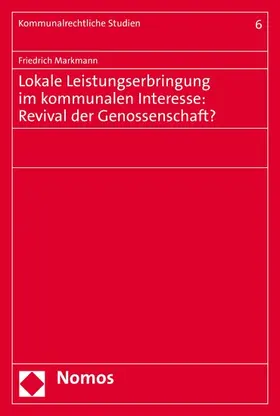 Markmann |  Lokale Leistungserbringung im kommunalen Interesse: Revival der Genossenschaft? | eBook | Sack Fachmedien