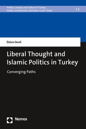 Denli |  Liberal Thought and Islamic Politics in Turkey | eBook | Sack Fachmedien