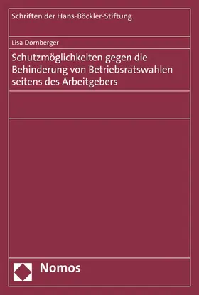 Dornberger |  Schutzmöglichkeiten gegen die Behinderung von Betriebsratswahlen seitens des Arbeitgebers | eBook | Sack Fachmedien