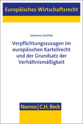 Hartlieb |  Verpflichtungszusagen im europäischen Kartellrecht und der Grundsatz der Verhältnismäßigkeit | eBook | Sack Fachmedien