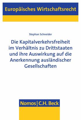 Schneider |  Die Kapitalverkehrsfreiheit im Verhältnis zu Drittstaaten und ihre Auswirkung auf die Anerkennung ausländischer Gesellschaften | eBook | Sack Fachmedien