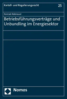 Adenauer |  Betriebsführungsverträge und Unbundling im Energiesektor | eBook | Sack Fachmedien