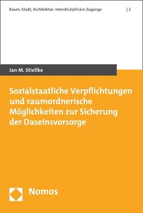 Stielike |  Sozialstaatliche Verpflichtungen und raumordnerische Möglichkeiten zur Sicherung der Daseinsvorsorge | eBook | Sack Fachmedien