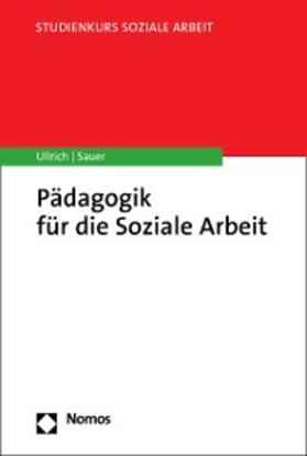 Ullrich / Sauer |  Pädagogik für die Soziale Arbeit | eBook | Sack Fachmedien