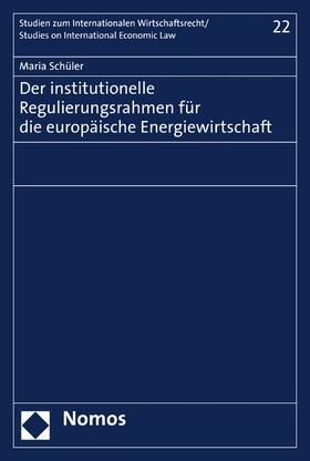 Schüler |  Der institutionelle Regulierungsrahmen für die europäische Energiewirtschaft | eBook | Sack Fachmedien