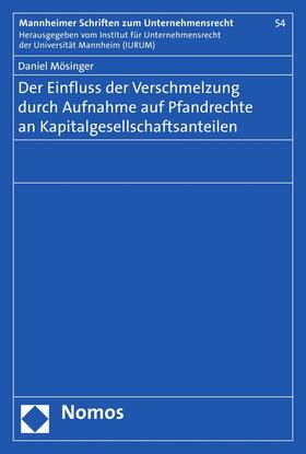 Mösinger |  Der Einfluss der Verschmelzung durch Aufnahme auf Pfandrechte an Kapitalgesellschaftsanteilen | eBook | Sack Fachmedien