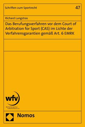 Lungstras |  Das Berufungsverfahren vor dem Court of Arbitration for Sport (CAS) im Lichte der Verfahrensgarantien gemäß Art. 6 EMRK | eBook | Sack Fachmedien