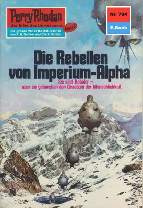 Vlcek |  Perry Rhodan 704: Die Rebellen von Imperium-Alpha | eBook | Sack Fachmedien