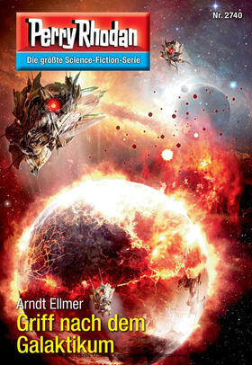 Ellmer |  Perry Rhodan 2740: Griff nach dem Galaktikum | eBook | Sack Fachmedien