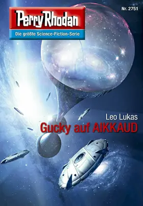 Lukas / Rhodan-Erstauflage / Rhodan |  Perry Rhodan 2751: Gucky auf AIKKAUD | eBook | Sack Fachmedien