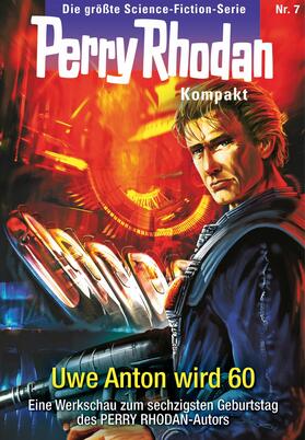 Anton |  Perry Rhodan Kompakt 7: Uwe Anton wird 60 | eBook | Sack Fachmedien