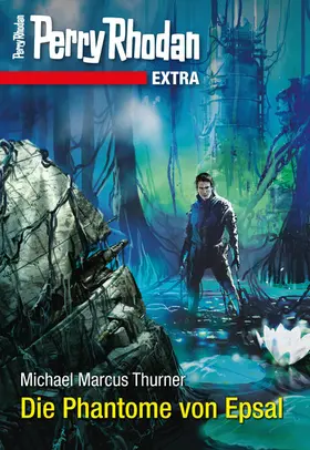 Thurner |  Perry Rhodan-Extra: Die Phantome von Epsal | eBook | Sack Fachmedien