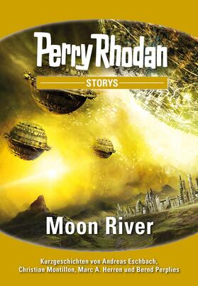 Eschbach / Montillon / Herren |  PERRY RHODAN-Storys: Moon River | eBook | Sack Fachmedien