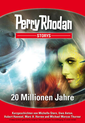 Stern / Anton / Haensel |  PERRY RHODAN-Storys: 20 Millionen Jahre | eBook | Sack Fachmedien