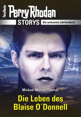 Thurner |  PERRY RHODAN-Storys: Die Leben des Blaise O'Donnell | eBook | Sack Fachmedien