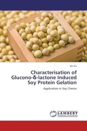 Gu |  Characterisation of Glucono-¿-lactone Induced Soy Protein Gelation | Buch |  Sack Fachmedien