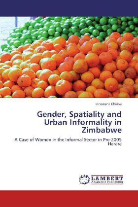 Chirisa |  Gender, Spatiality and Urban Informality in Zimbabwe | Buch |  Sack Fachmedien