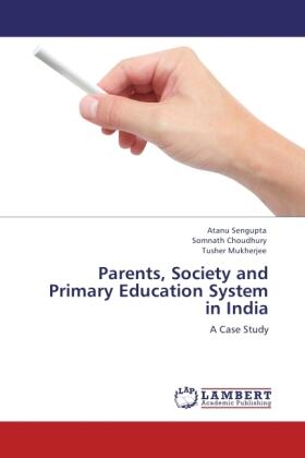 Sengupta / Choudhury / Mukherjee |  Parents, Society and Primary Education System in India | Buch |  Sack Fachmedien