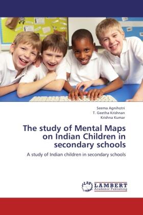 Agnihotri / Krishnan / Kumar |  The study of Mental Maps on Indian Children in secondary schools | Buch |  Sack Fachmedien