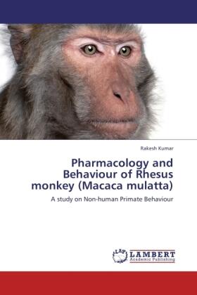 Kumar |  Pharmacology and Behaviour of Rhesus monkey (Macaca mulatta) | Buch |  Sack Fachmedien