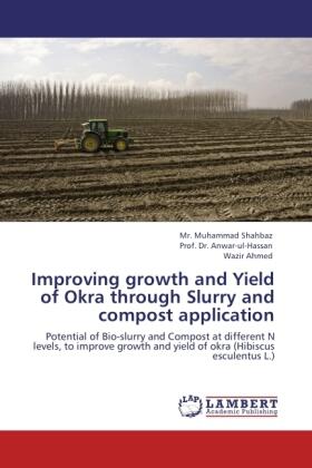 Shahbaz / Ahmed |  Improving growth and Yield of Okra through Slurry and compost application | Buch |  Sack Fachmedien