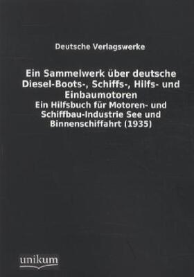 Anonymus |  Ein Sammelwerk über deutsche Diesel-Boots-, Schiffs-, Hilfs- und Einbaumotoren | Buch |  Sack Fachmedien