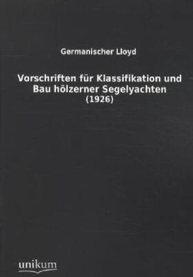 Anonymus |  Vorschriften für Klassifikation und Bau hölzerner Segelyachten | Buch |  Sack Fachmedien