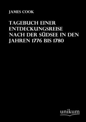 Cook |  Tagebuch einer Entdeckungsreise nach der Südsee in den Jahren 1776 bis 1780 | Buch |  Sack Fachmedien