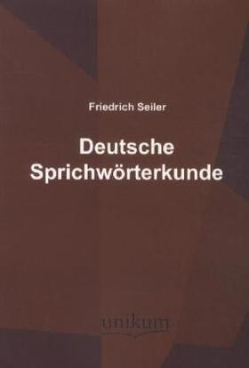 Seiler |  Deutsche Sprichwörterkunde | Buch |  Sack Fachmedien