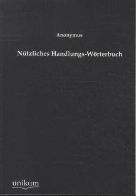 Anonymus |  Nützliches Handlungs-Wörterbuch | Buch |  Sack Fachmedien